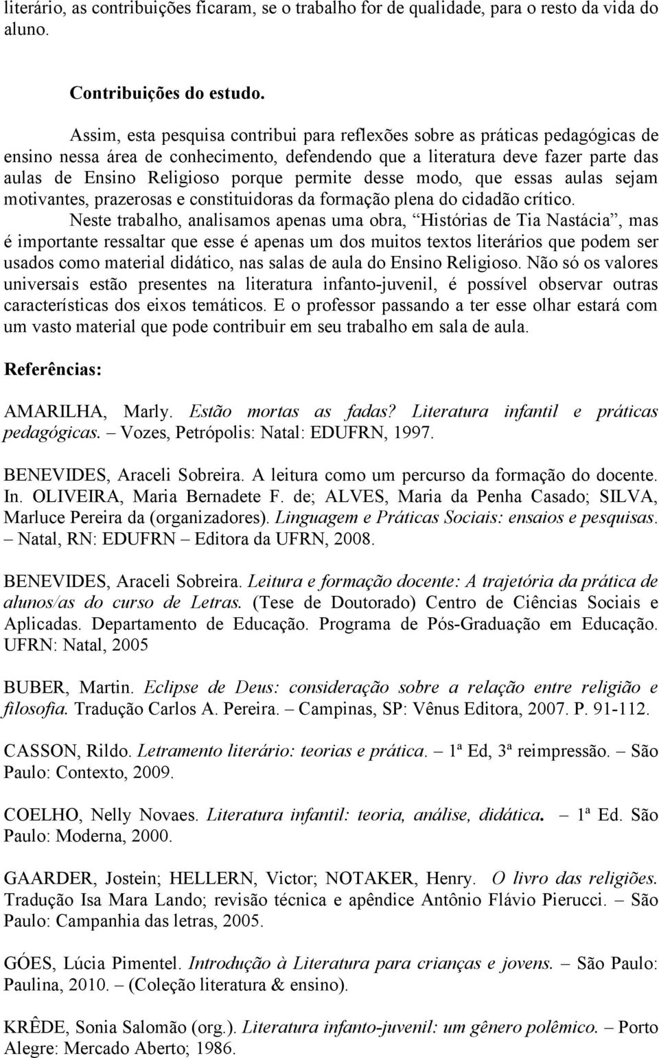 permite desse modo, que essas aulas sejam motivantes, prazerosas e constituidoras da formação plena do cidadão crítico.