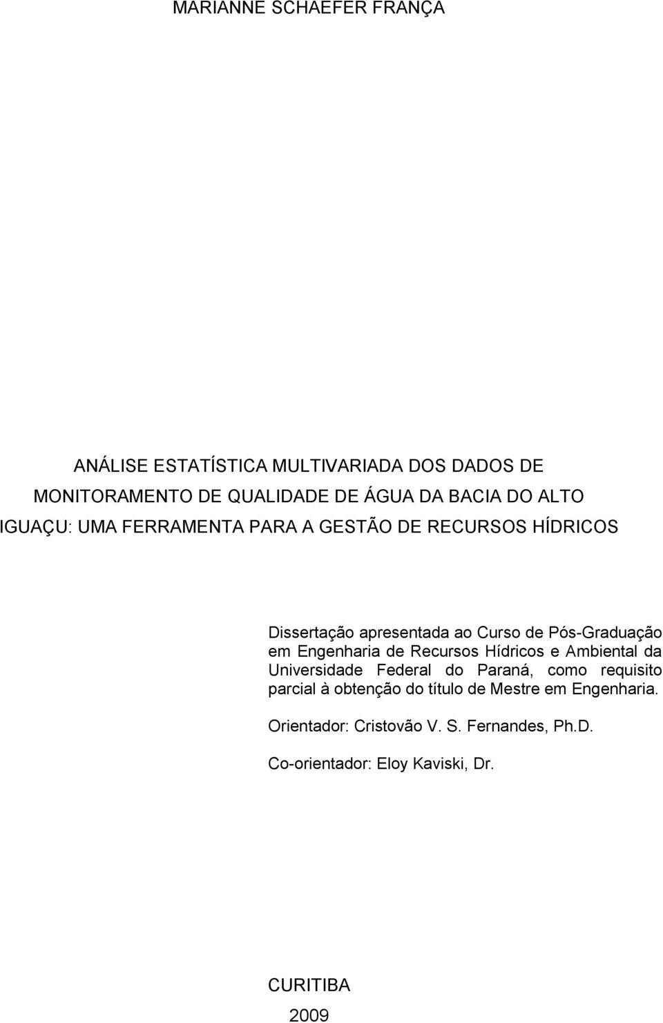 Engenharia de Recursos Hídricos e Ambiental da Universidade Federal do Paraná, como requisito parcial à obtenção do