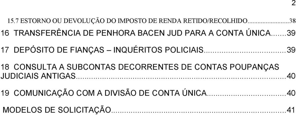 ..39 17 DEPÓSITO DE FIANÇAS INQUÉRITOS POLICIAIS.