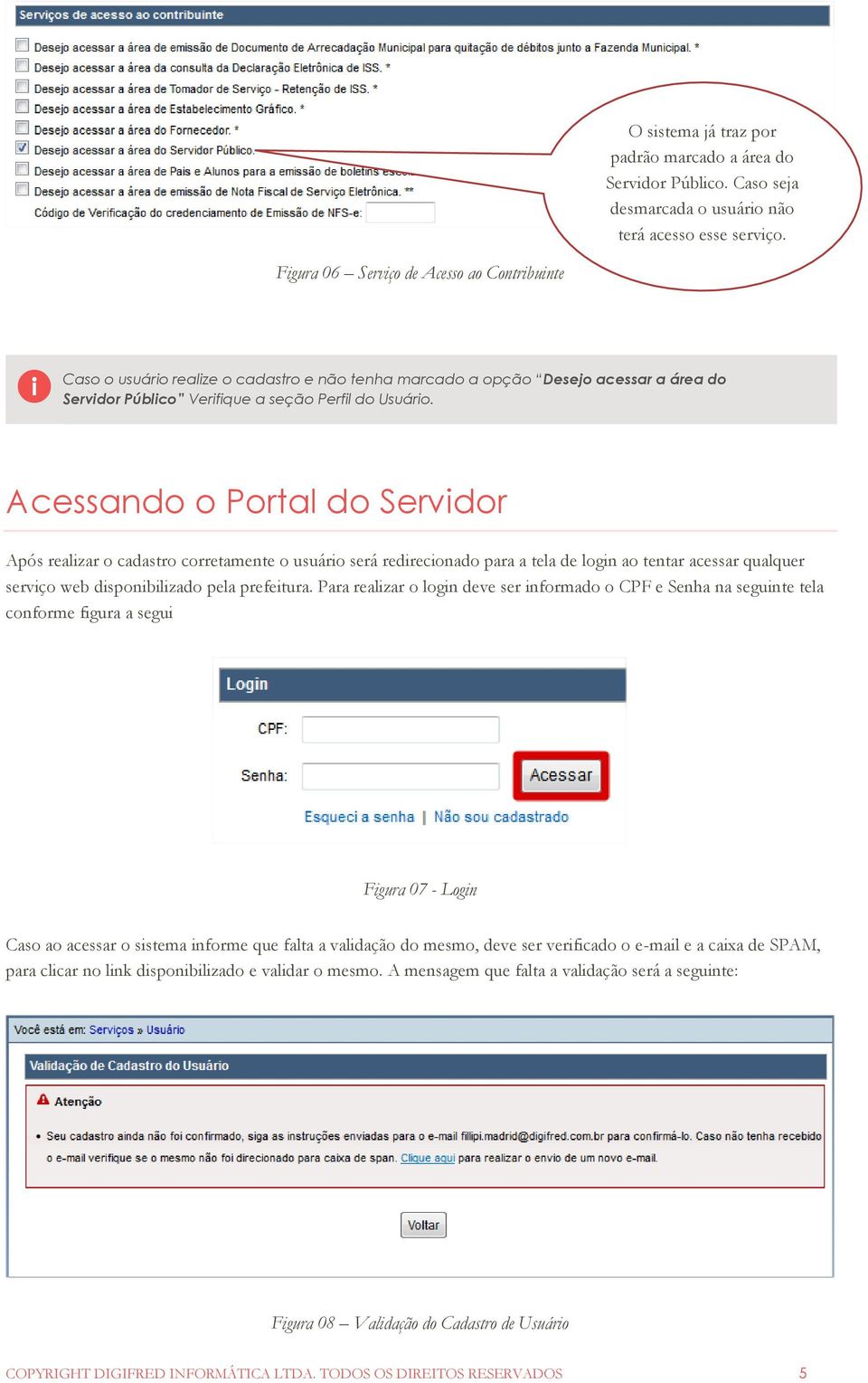 Acessando o Portal do Servidor Após realizar o cadastro corretamente o usuário será redirecionado para a tela de login ao tentar acessar qualquer serviço web disponibilizado pela prefeitura.