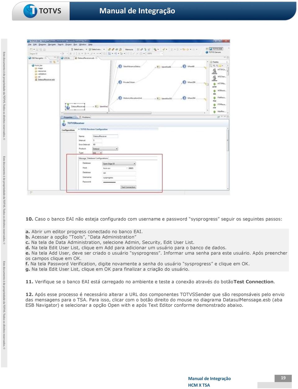 Informar uma senha para este usuário. Após preencher os campos clique em OK. f. Na tela Password Verification, digite novamente a senha do usuário sysprogress e clique em OK. g.