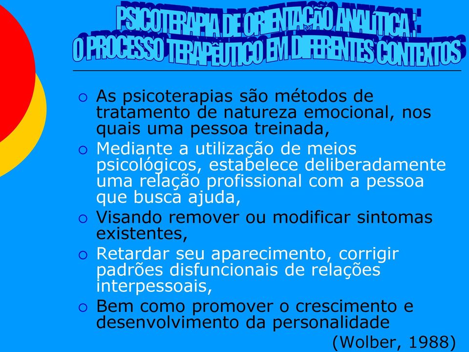 ajuda, Visando remover ou modificar sintomas existentes, Retardar seu aparecimento, corrigir padrões