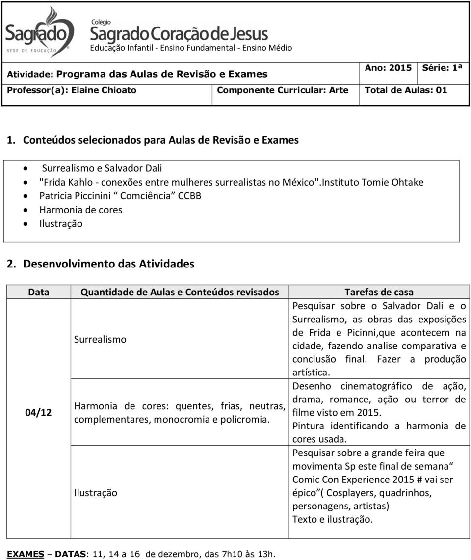 acontecem na cidade, fazendo analise comparativa e conclusão final. Fazer a produção artística.