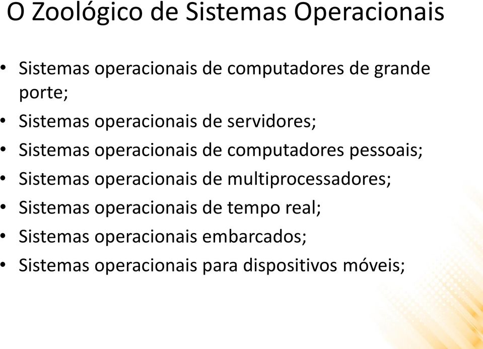 pessoais; Sistemas operacionais de multiprocessadores; Sistemas operacionais de