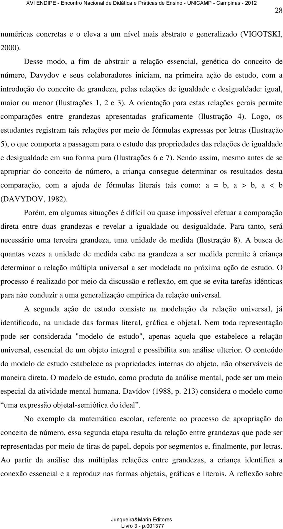 relações de igualdade e desigualdade: igual, maior ou menor (Ilustrações 1, 2 e 3).