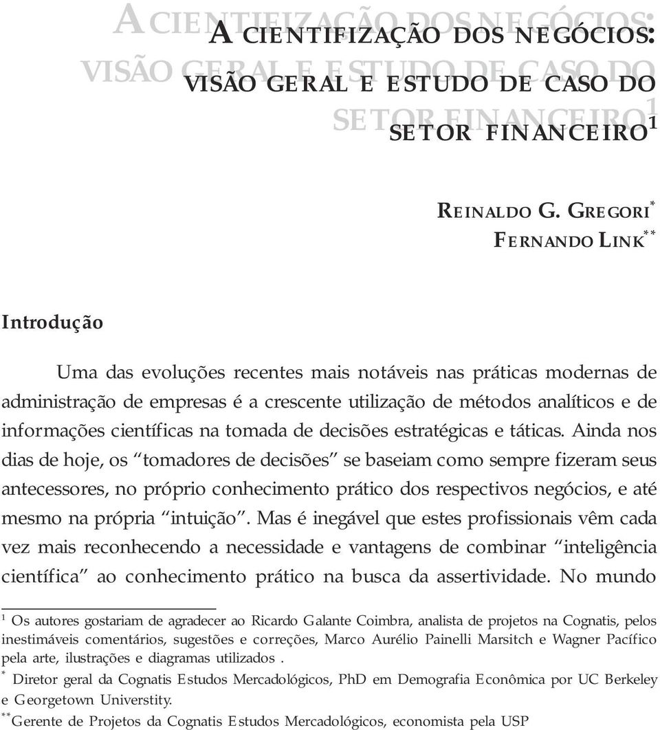 científicas na tomada de decisões estratégicas e táticas.