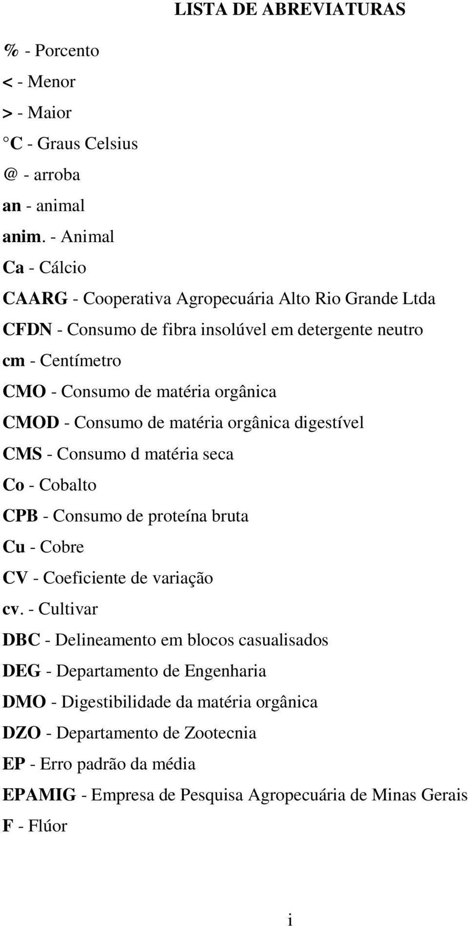 orgânica CMOD - Consumo de matéria orgânica digestível CMS - Consumo d matéria seca Co - Cobalto CPB - Consumo de proteína bruta Cu - Cobre CV - Coeficiente de variação cv.