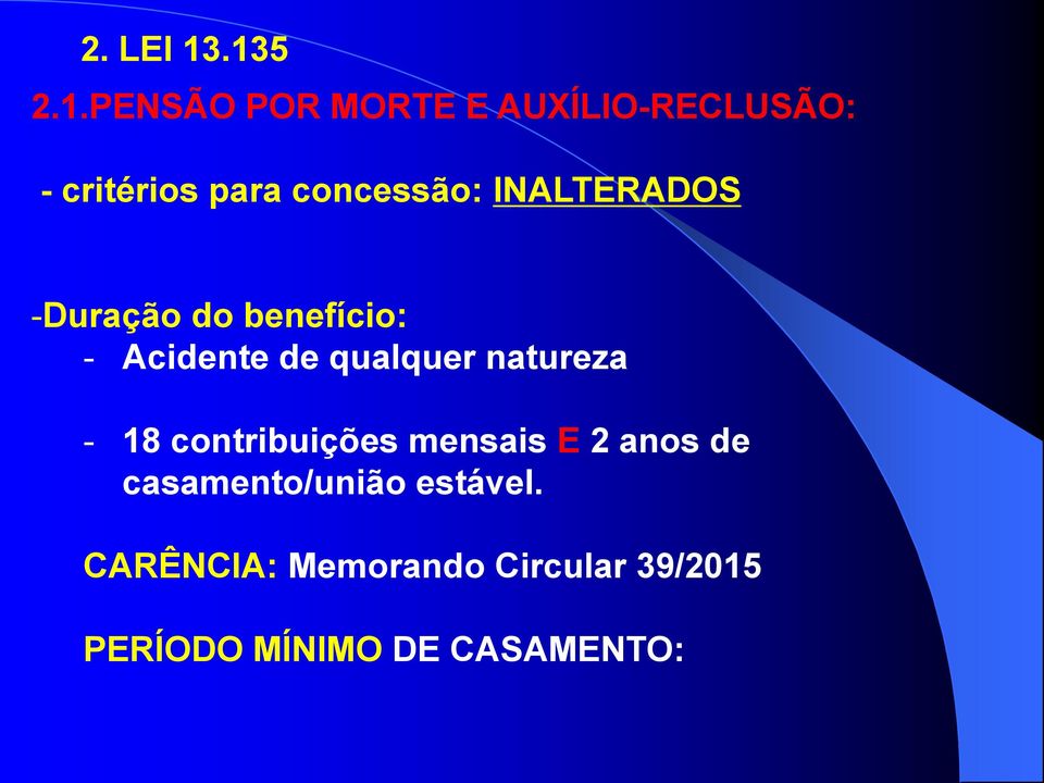 concessão: INALTERADOS -Duração do benefício: - Acidente de qualquer