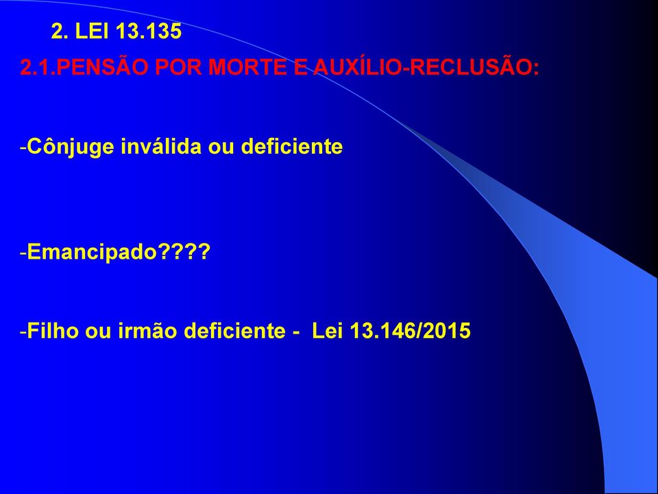 AUXÍLIO-RECLUSÃO: -Cônjuge inválida