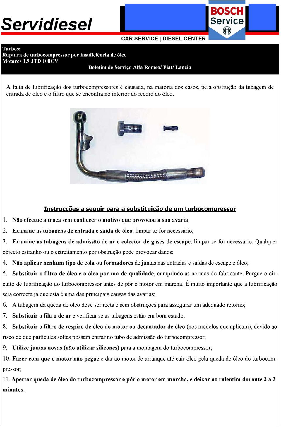 lubrificação dos turbocompressores é causada, na maioria dos casos, pela