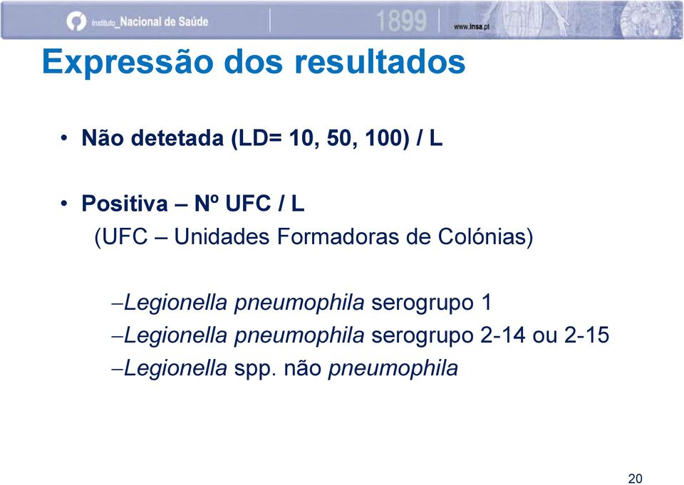 Colónias) Legionella pneumophila serogrupo 1 Legionella