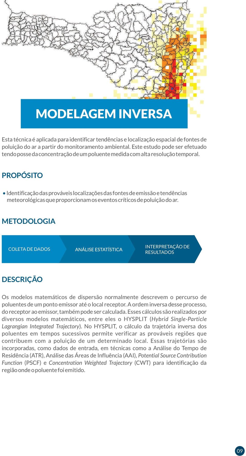 Identificação das prováveis localizações das fontes de emissão e tendências meteorológicas que proporcionam os eventos críticos de poluição do ar.