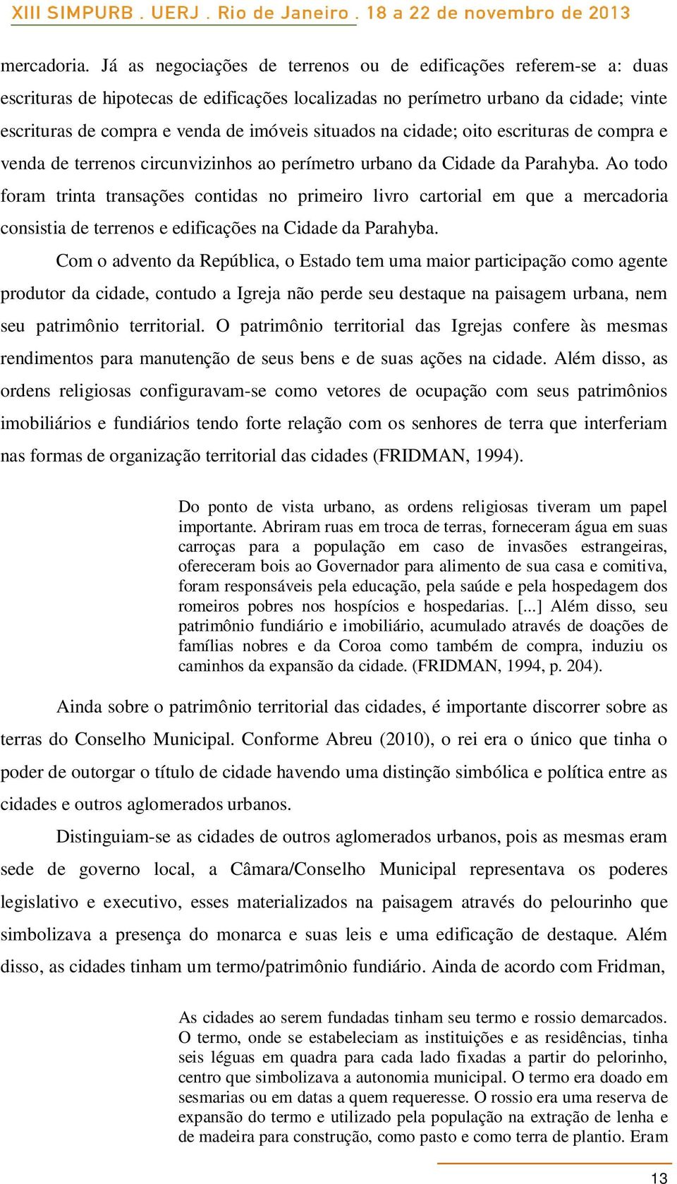 situados na cidade; oito escrituras de compra e venda de terrenos circunvizinhos ao perímetro urbano da Cidade da Parahyba.