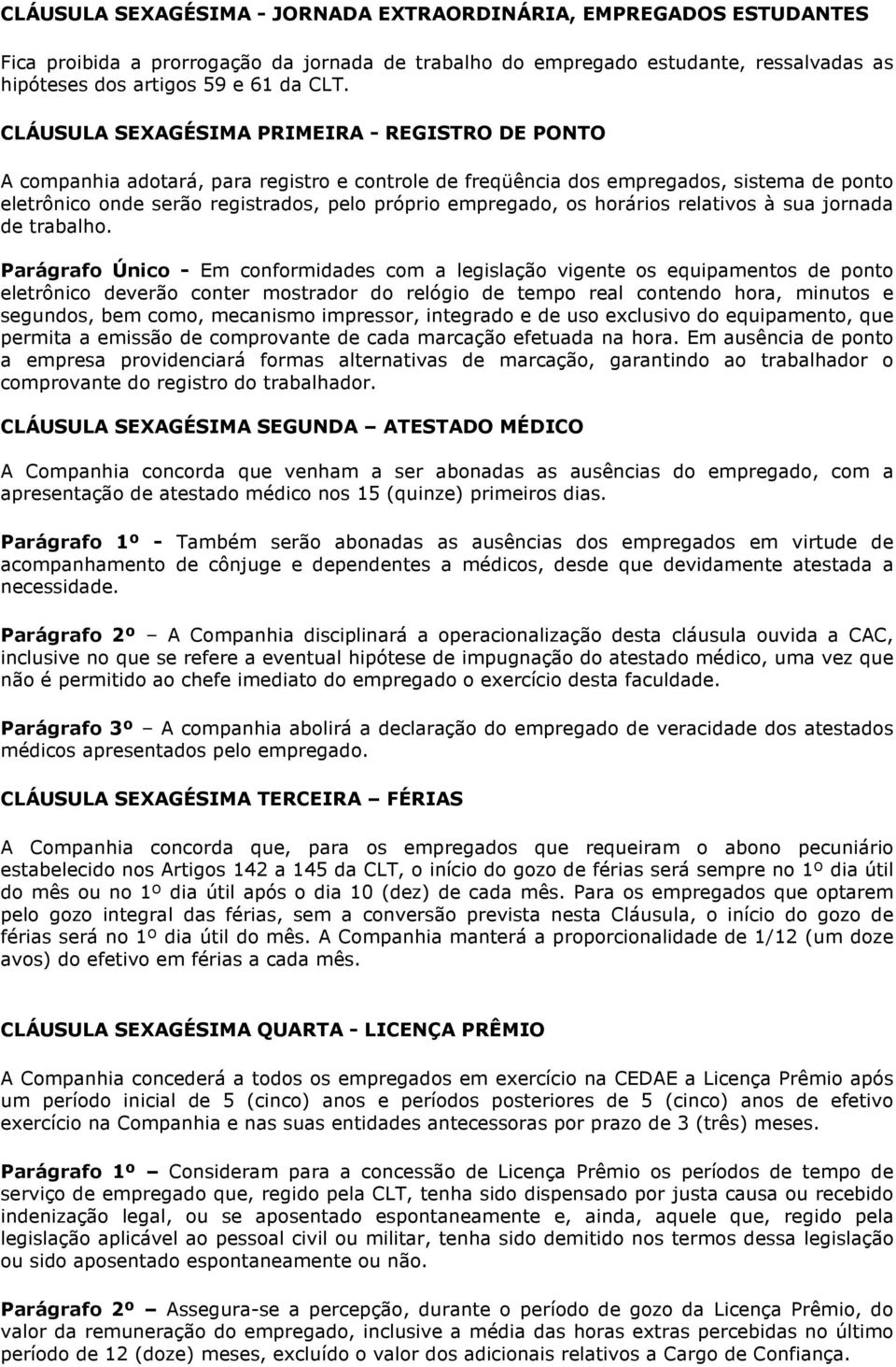 empregado, os horários relativos à sua jornada de trabalho.