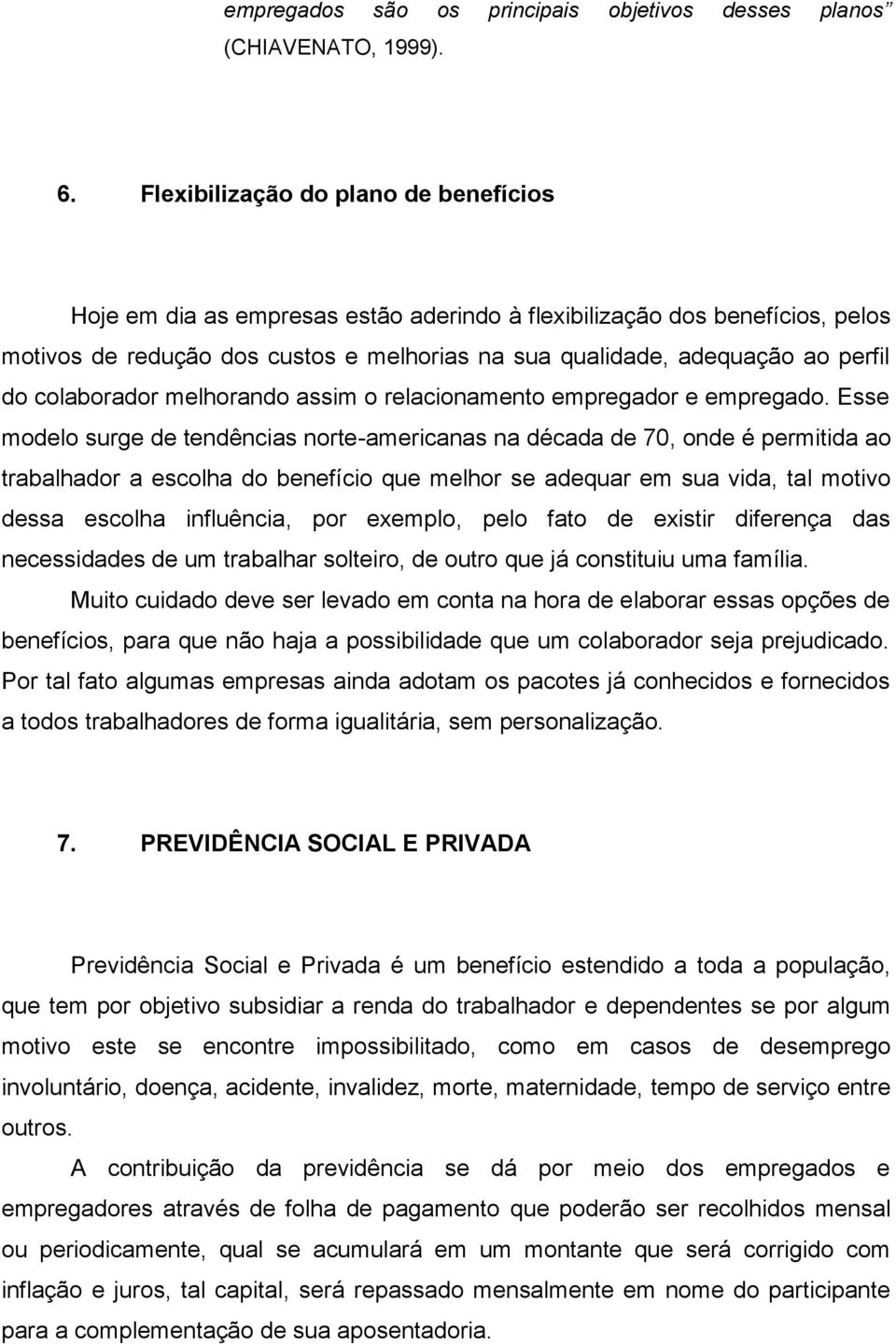 colaborador melhorando assim o relacionamento empregador e empregado.