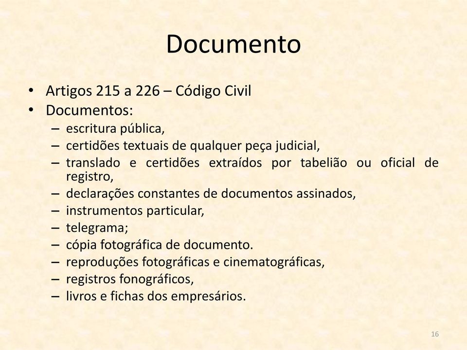 declarações constantes de documentos assinados, instrumentos particular, telegrama; cópia fotográfica