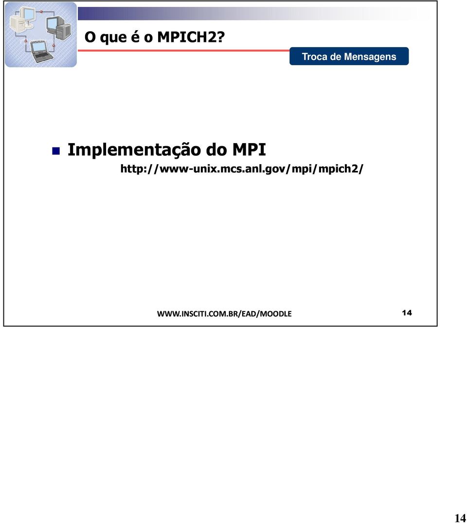 do MPI http://www-unix.mcs.anl.