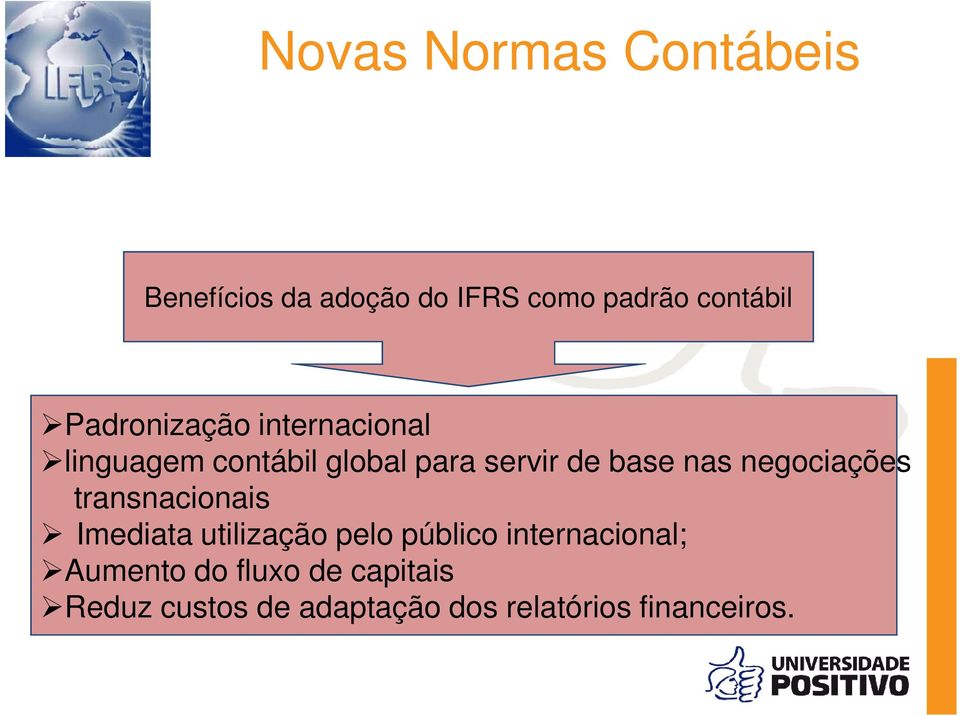 contábil global para servir de base nas negociações transnacionais Imediata utilização pelo