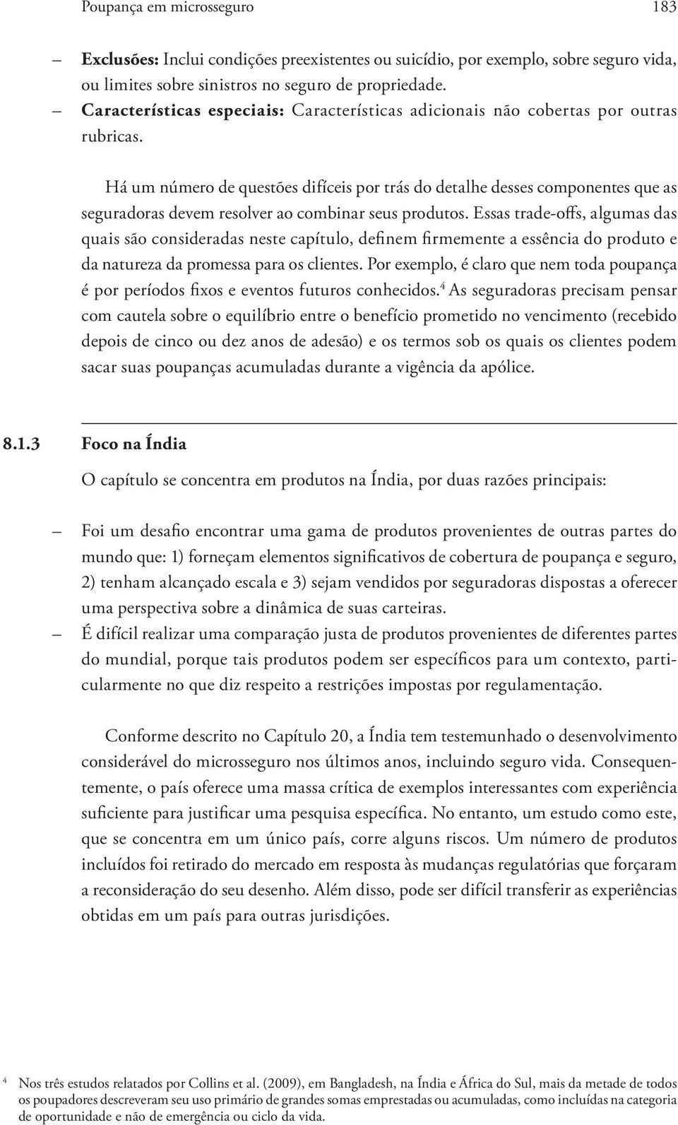 Há um número de questões difíceis por trás do detalhe desses componentes que as seguradoras devem resolver ao combinar seus produtos.