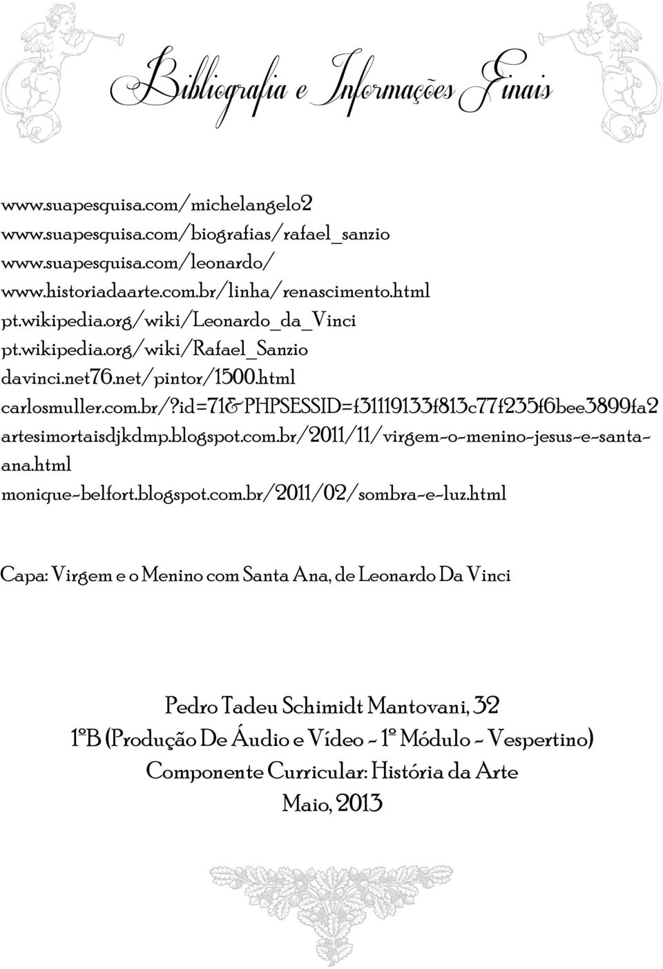 id=71&phpsessid=f31119133f813c77f235f6bee3899fa2 artesimortaisdjkdmp.blogspot.com.br/2011/11/virgem-o-menino-jesus-e-santaana.html monique-belfort.blogspot.com.br/2011/02/sombra-e-luz.