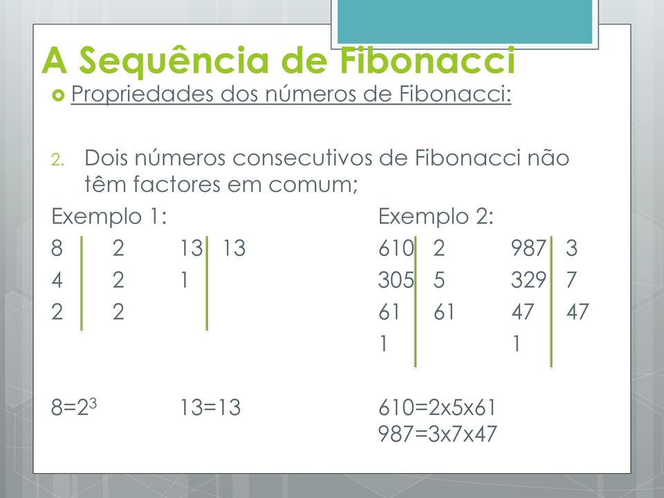 Dois números consecutivos de Fibonacci não têm factores em
