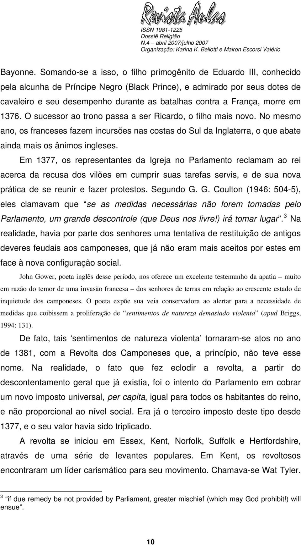 França, morre em 1376. O sucessor ao trono passa a ser Ricardo, o filho mais novo.