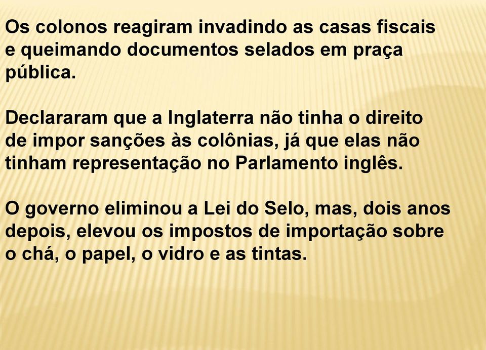 Declararam que a Inglaterra não tinha o direito de impor sanções às colônias, já que elas