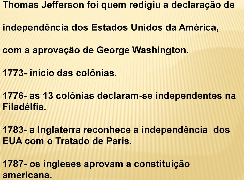 independência dos Estados Unidos da América, com a aprovação de George Washington.