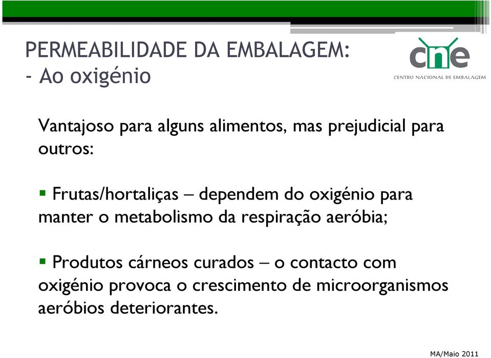 manter o metabolismo da respiração aeróbia; Produtos cárneos curados o