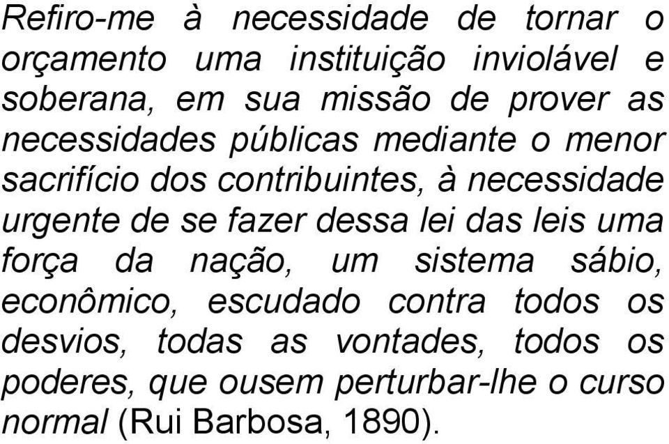 se fazer dessa lei das leis uma força da nação, um sistema sábio, econômico, escudado contra todos os