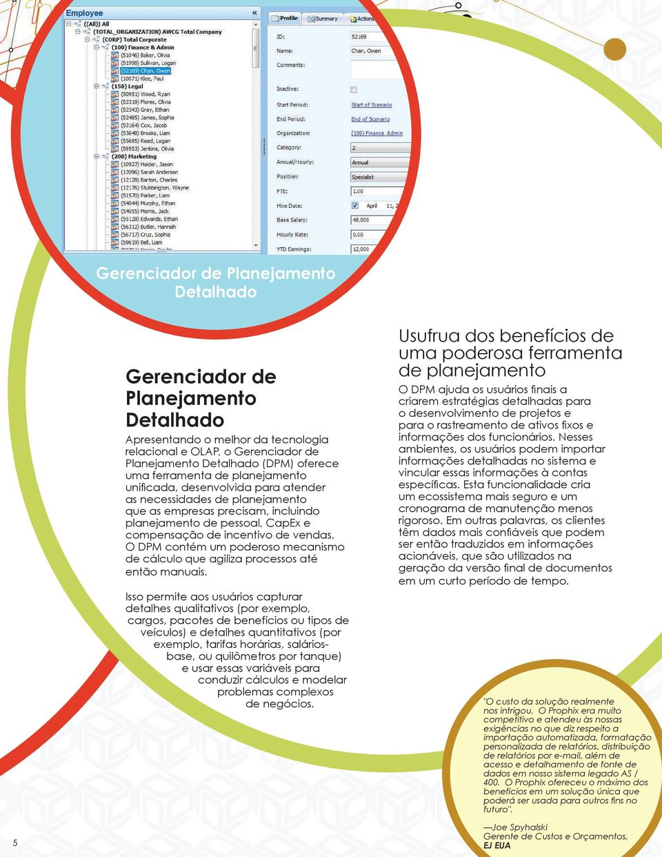 O DPM contém um poderoso mecanismo de cálculo que agiliza processos até então manuais.