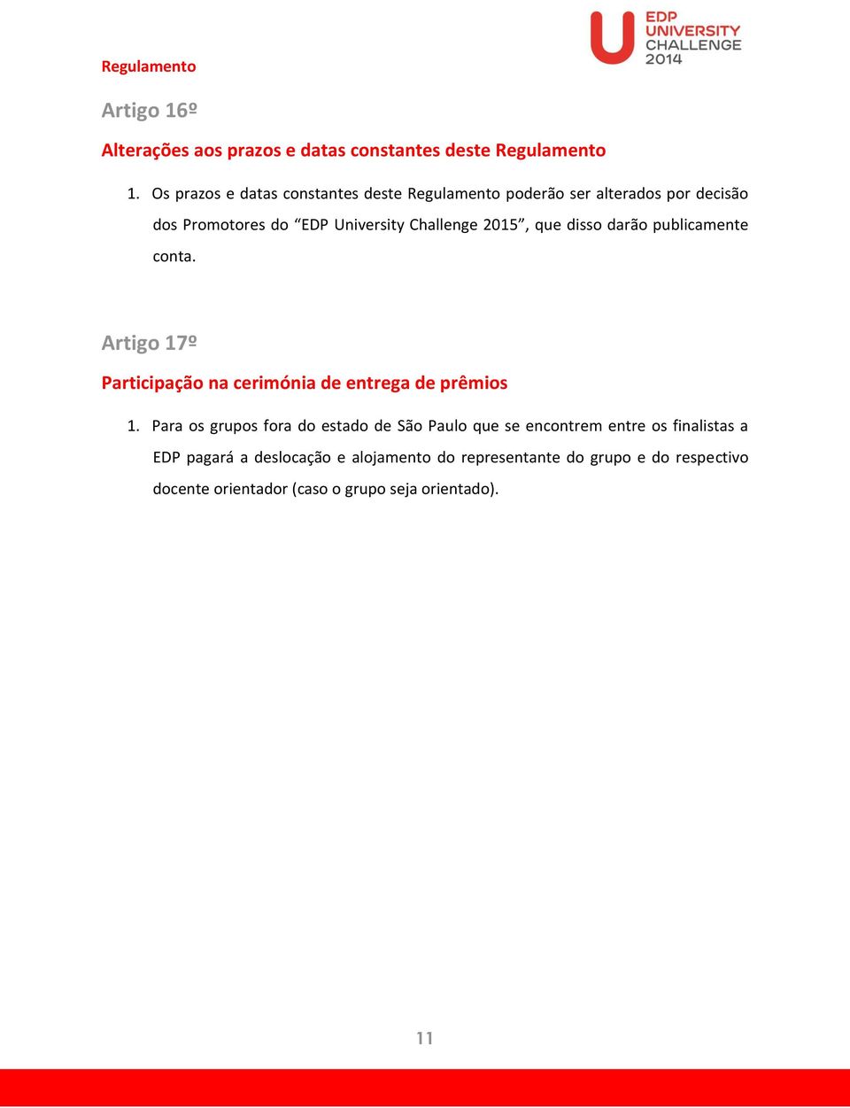 2015, que disso darão publicamente conta. Artigo 17º Participação na cerimónia de entrega de prêmios 1.