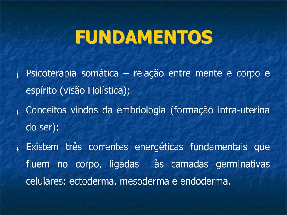 do ser); Existem três correntes energéticas fundamentais que fluem no