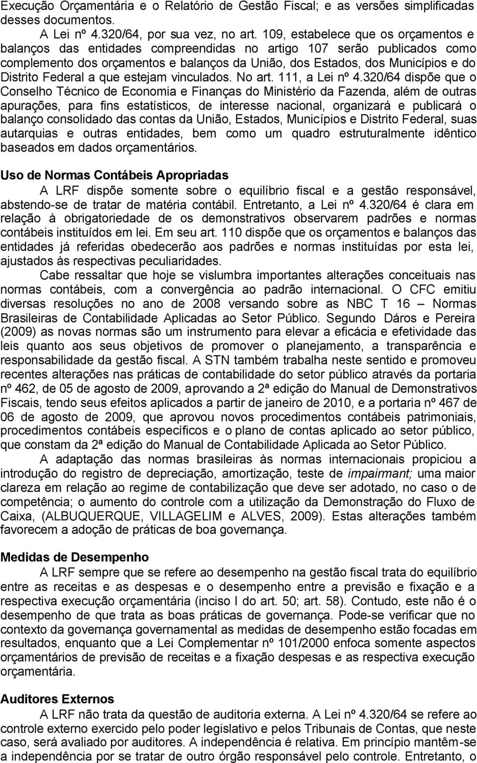 Federal a que estejam vinculados. o art. 111, a Lei nº 4.