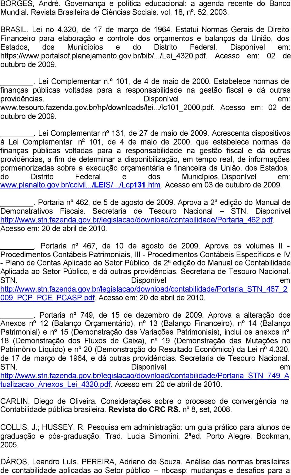 planejamento.gov.br/bib/.../lei_4320.pdf. Acesso em: 02 de outubro de 2009.. Lei Complementar n.º 101, de 4 de maio de 2000.