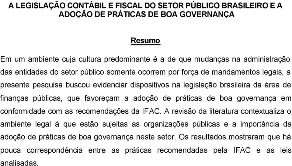 favoreçam a adoção de práticas de boa governança em conformidade com as recomendações da IFAC.