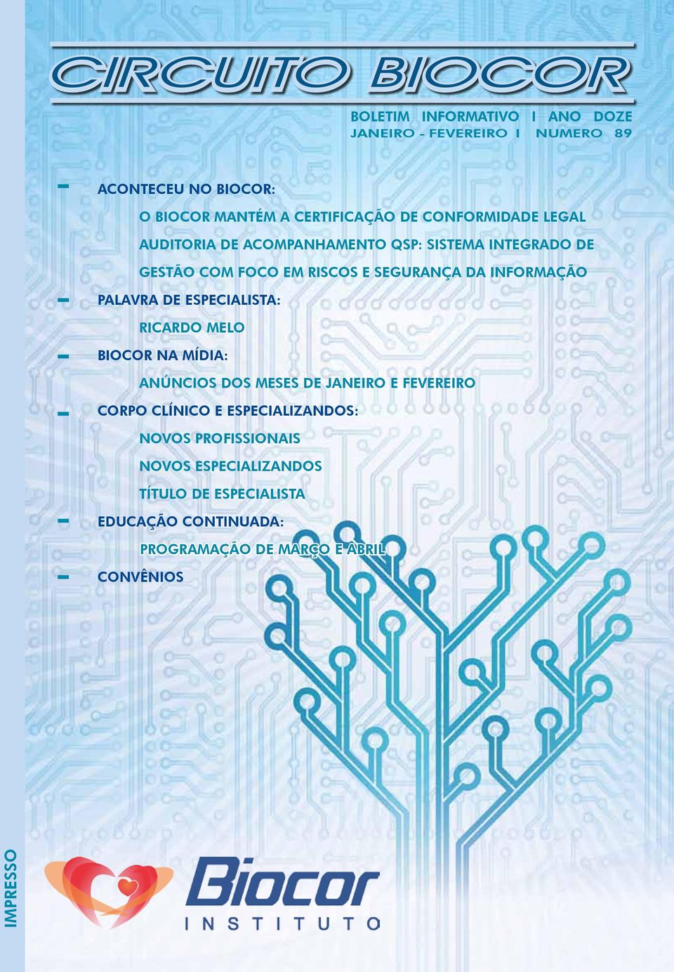Palavra de Especialista: Ricardo Melo BIOCOR NA MÍDIA: ANúNCIOs DOs Meses de janeiro e fevereiro Corpo Clínico E