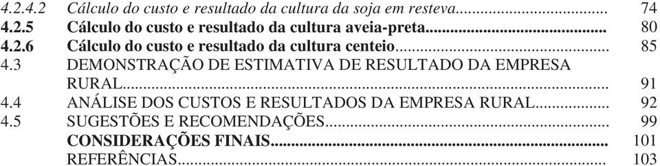 3 DEMONSTRAÇÃO DE ESTIMATIVA DE RESULTADO DA EMPRESA RURAL... 91 4.