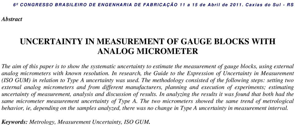 The methodology consisted of the following steps: setting two external analog micrometers and from different manufacturers, planning and execution of experiments; estimating uncertainty of