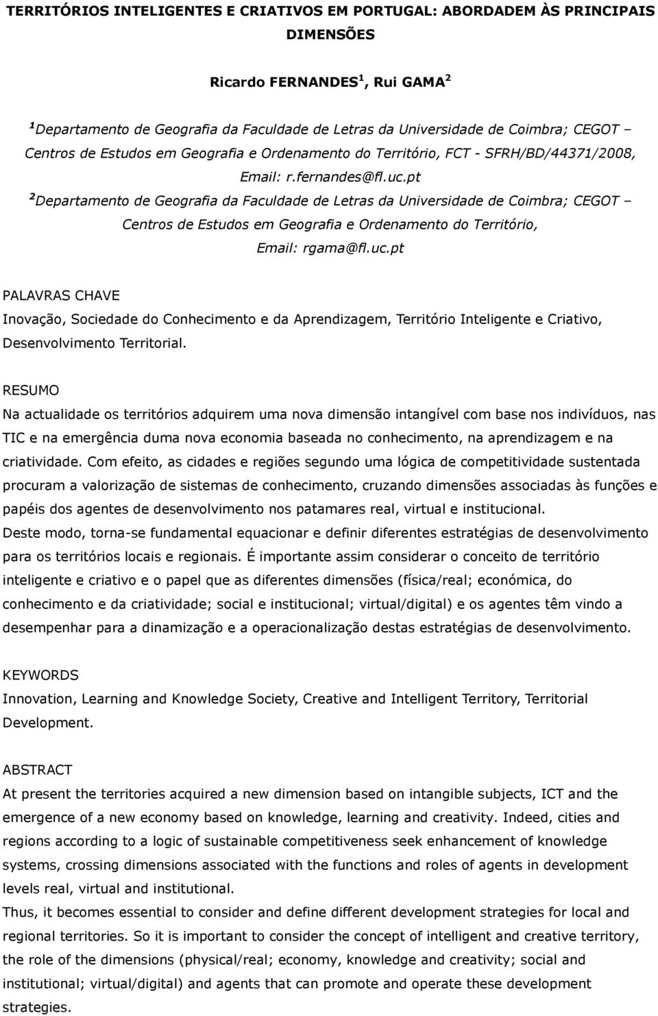 pt 2 Departamento de Geografia da Faculdade de Letras da Universidade de Coimbra; CEGOT Centros de Estudos em Geografia e Ordenamento do Território, Email: rgama@fl.uc.