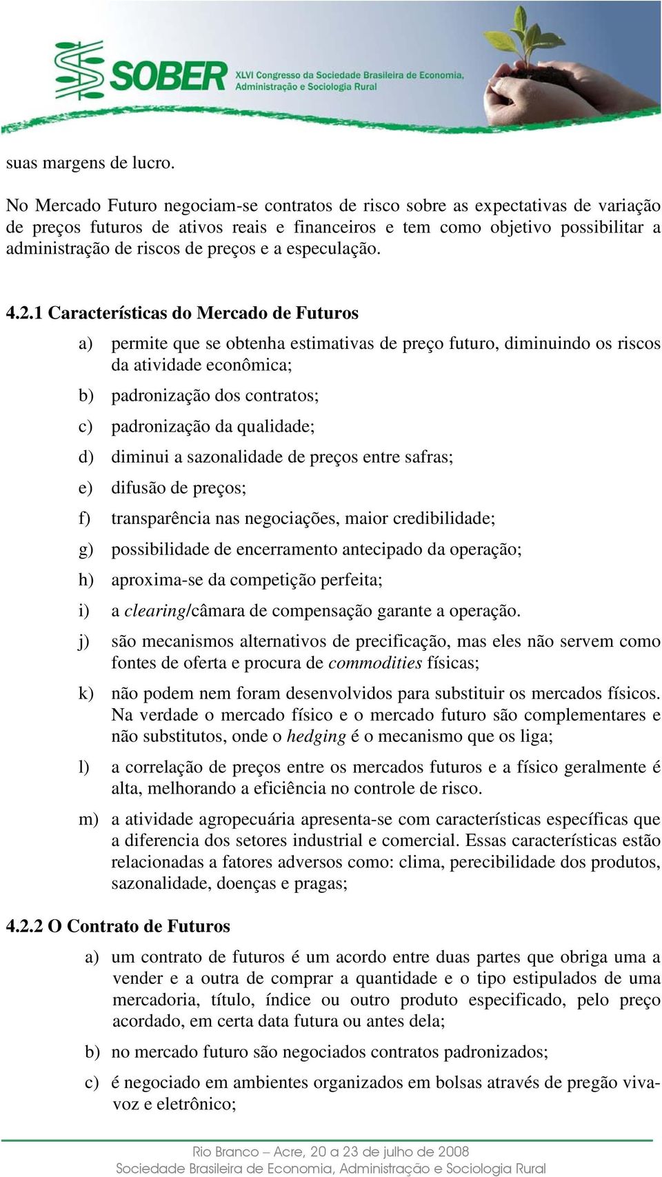 e a especulação. 4.2.