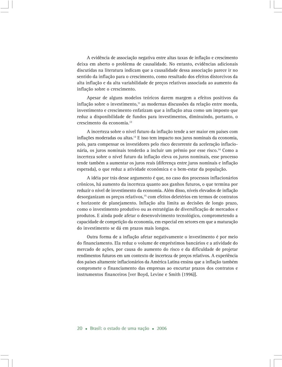 alta inflação e da alta variabilidade de preços relativos associada ao aumento da inflação sobre o crescimento.