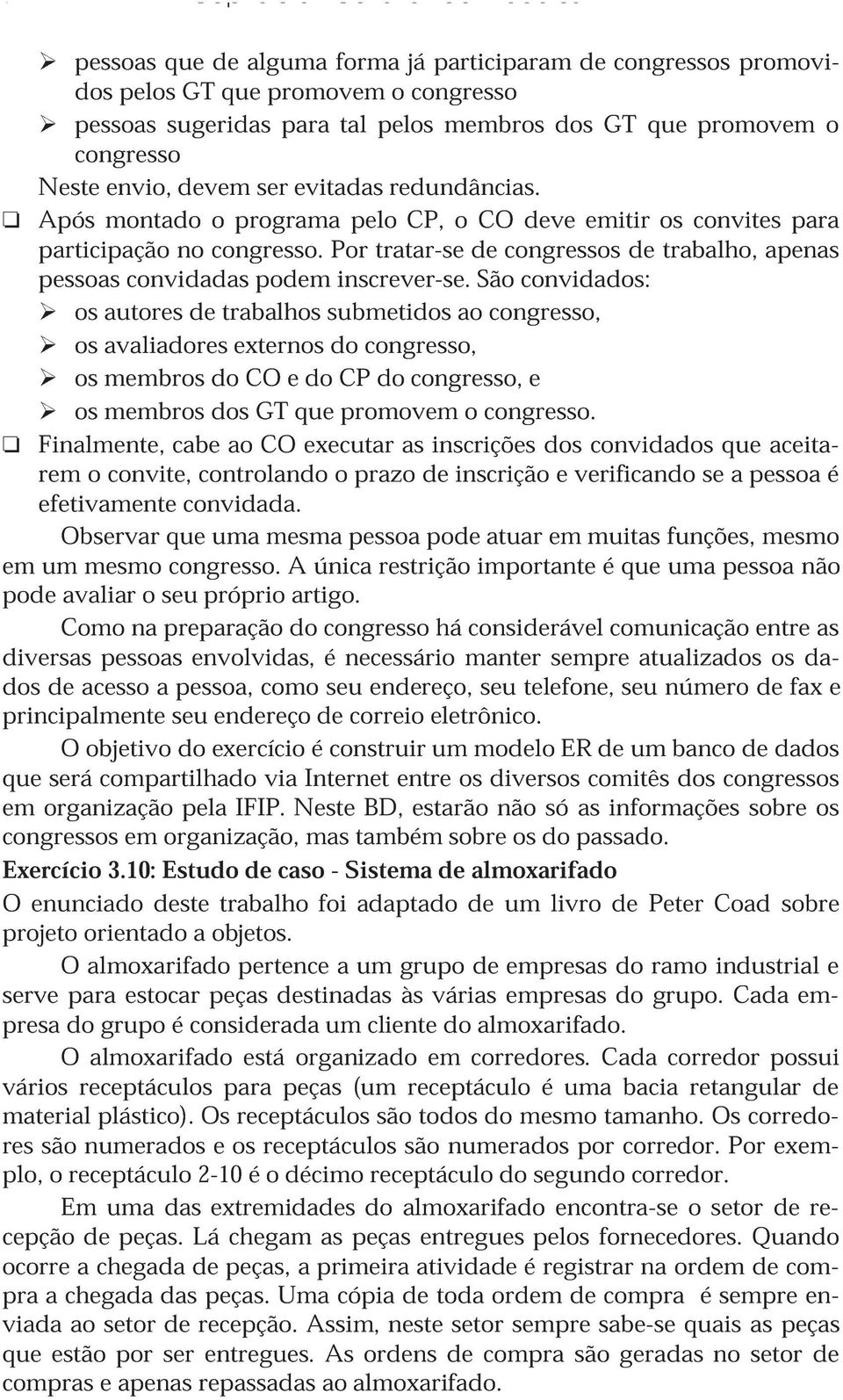 Por tratar-se de congressos de trabalho, apenas pessoas convidadas podem inscrever-se.