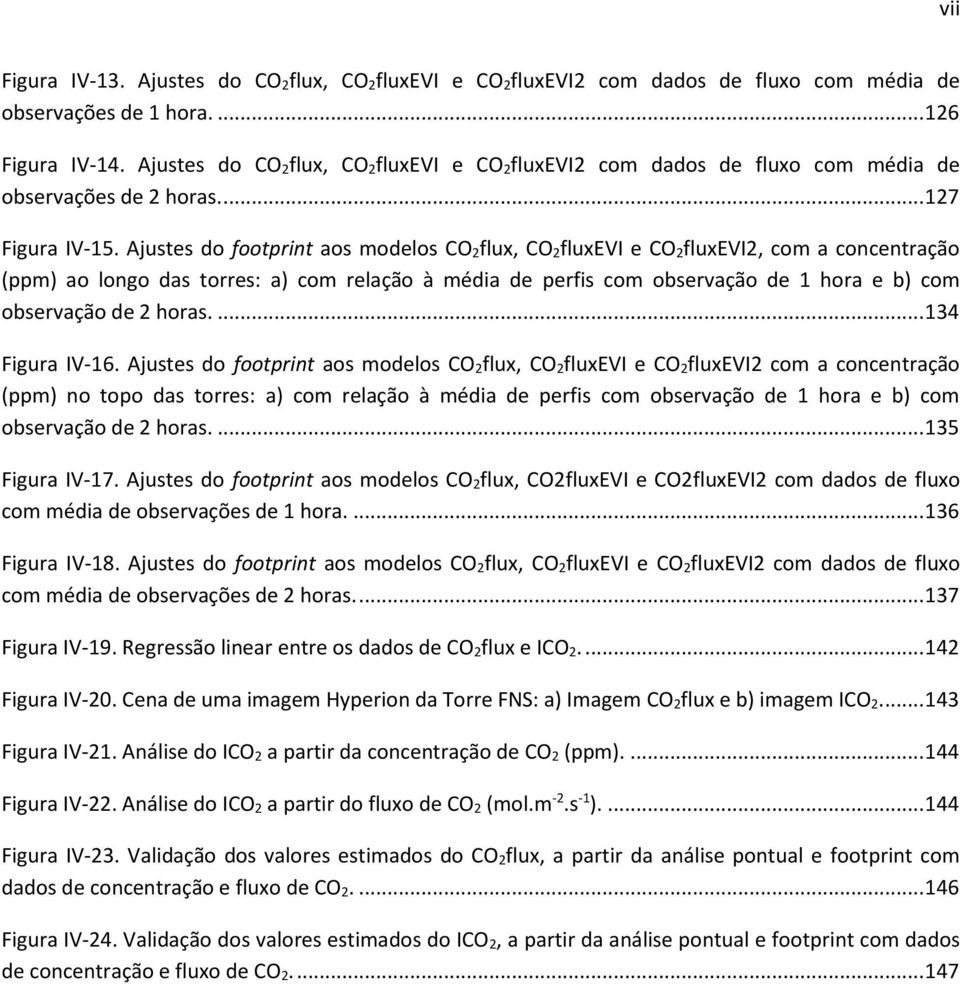 Ajustes do footprint aos modelos CO 2flux, CO 2fluxEVI e CO 2fluxEVI2, com a concentração (ppm) ao longo das torres: a) com relação à média de perfis com observação de 1 hora e b) com observação de 2