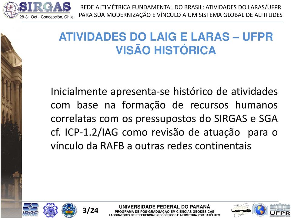 correlatas com os pressupostos do SIRGAS e SGA cf. ICP 1.