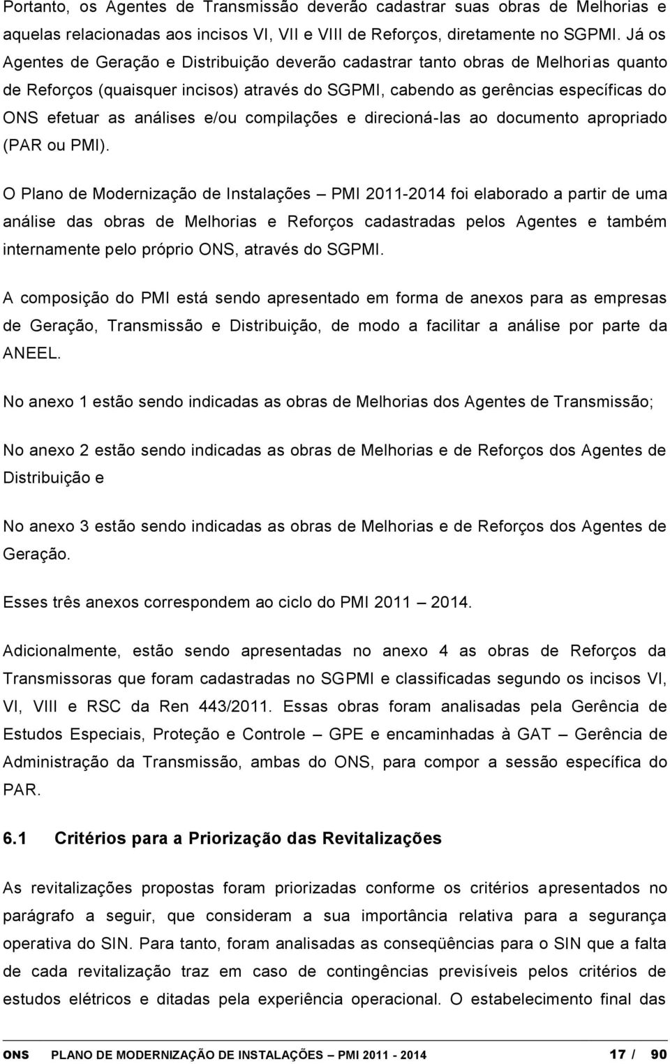 e/ou compilações e direcioná-las ao documento apropriado (PAR ou PMI).