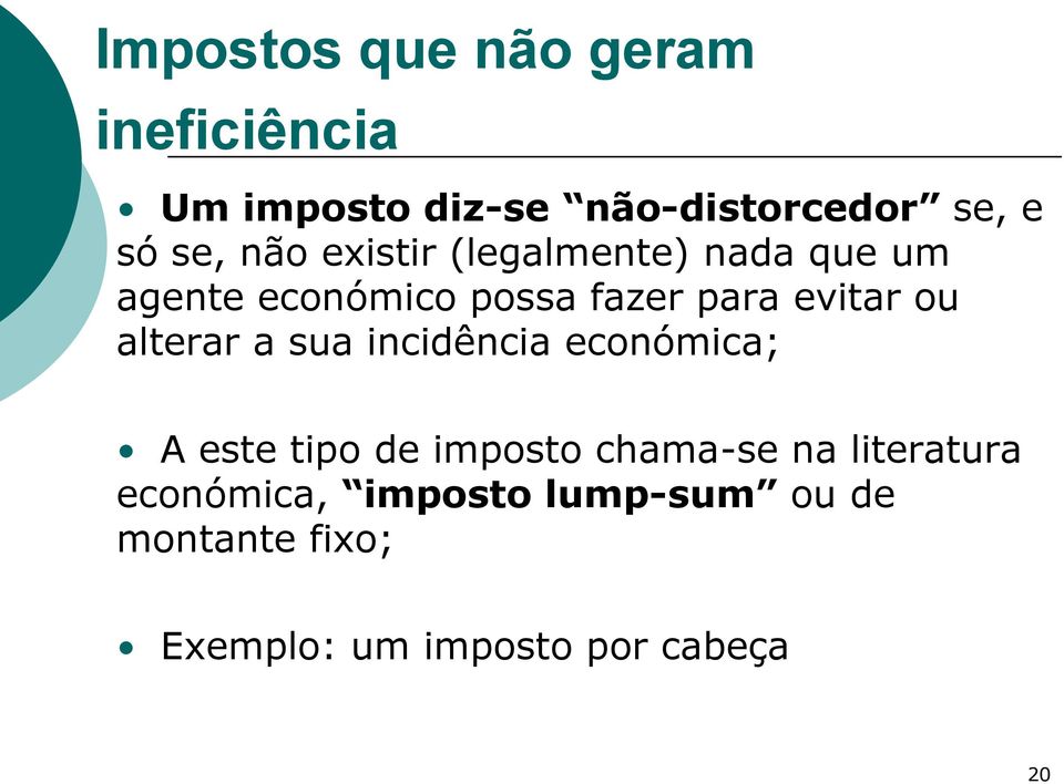 sua incidência económica; A este tipo de imposto chama-se na literatura económica,