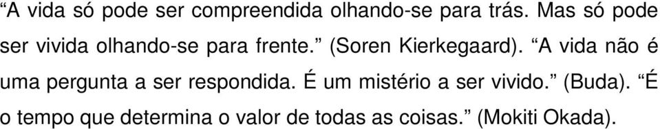 A vida não é uma pergunta a ser respondida.