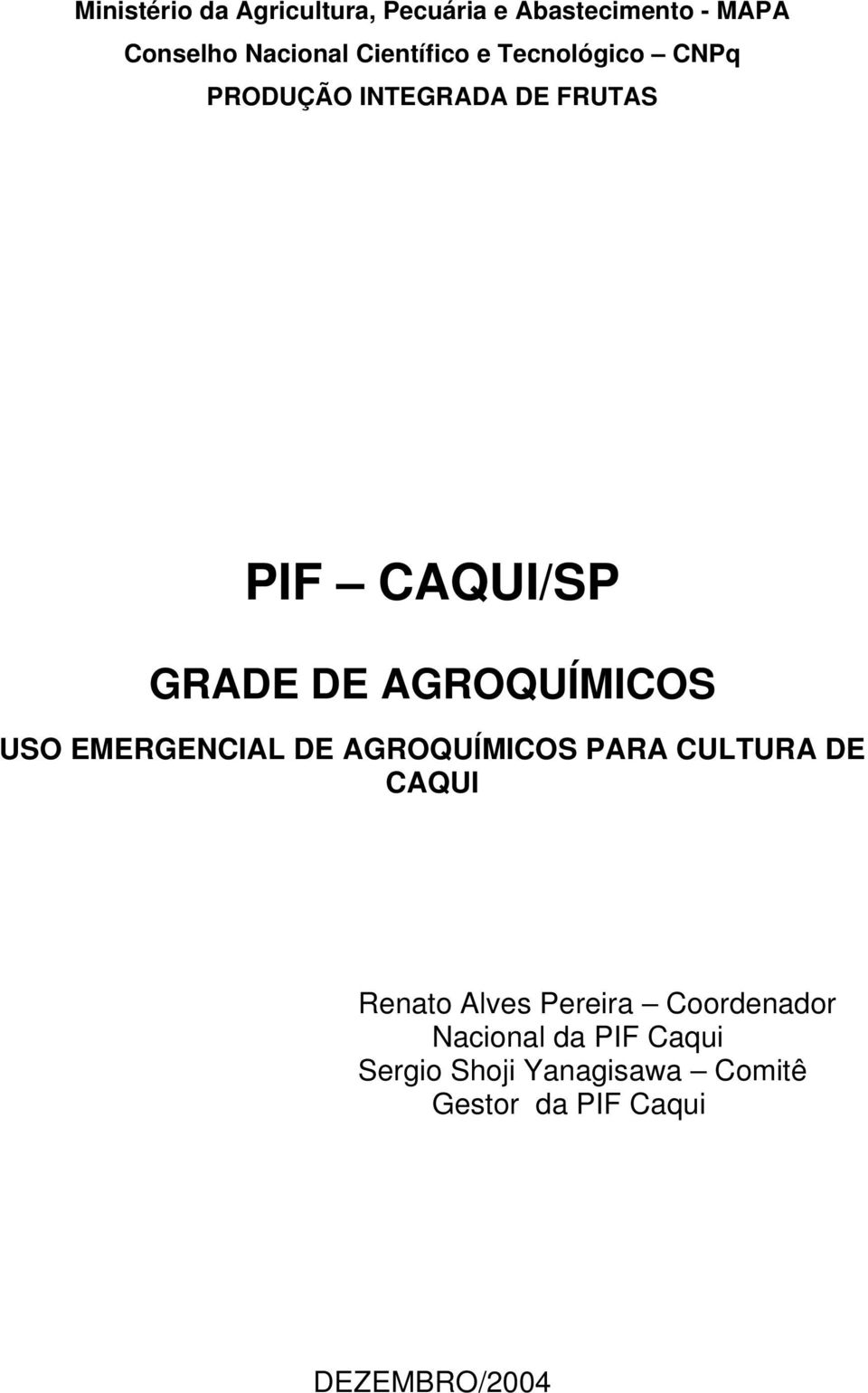 AGROQUÍMICOS USO EMERGENCIAL DE AGROQUÍMICOS PARA CULTURA DE CAQUI Renato Alves