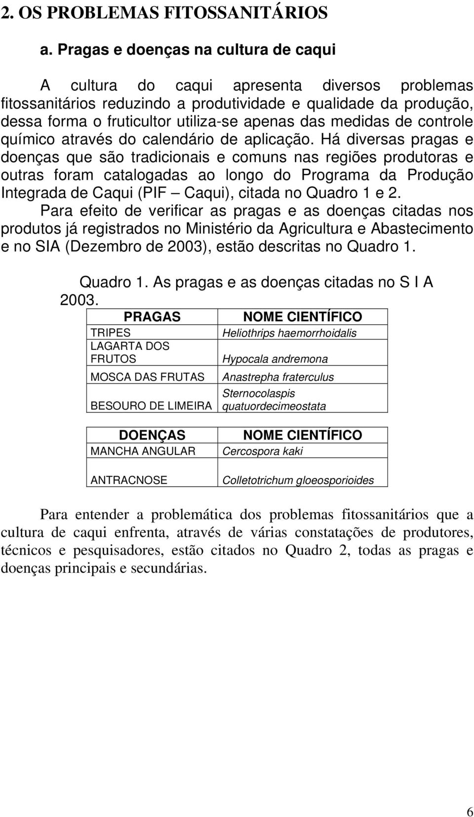 medidas de controle químico através do calendário de aplicação.